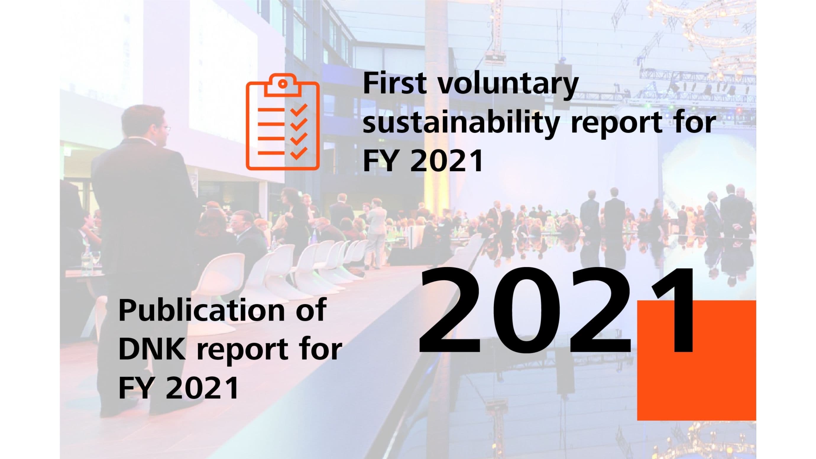 Sustainability successes 2021: First vountary sustainability report for fiscal year 2021; Publication of BNK report for fiscal year 2021
